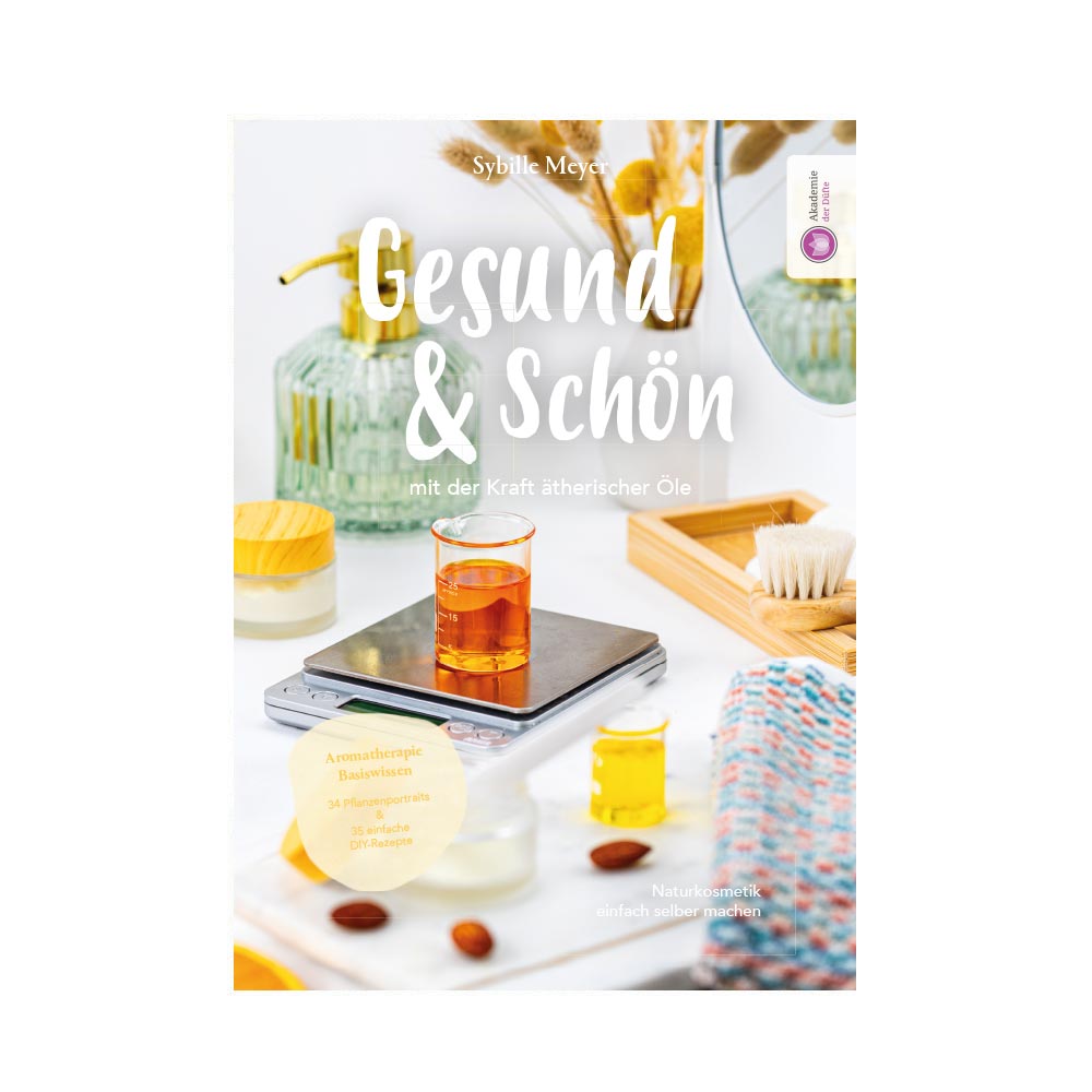 Gesund & Schön mit der Kraft ätherischer Öle